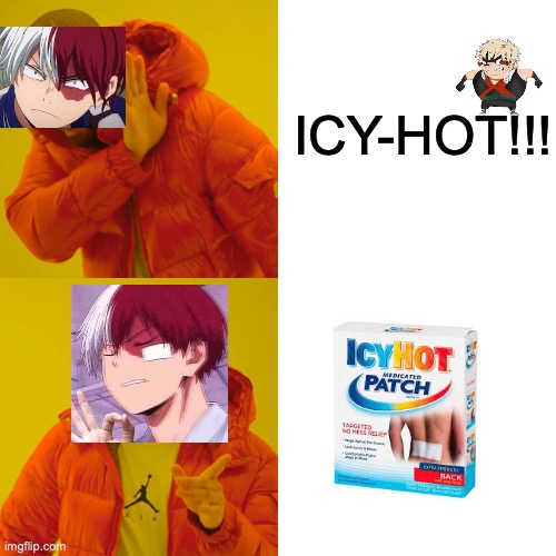 ......its just todoroki..... I don't have a good title for this T~T | ICY-HOT!!! | image tagged in memes,drake hotline bling,todoroki,mha,anime | made w/ Imgflip meme maker