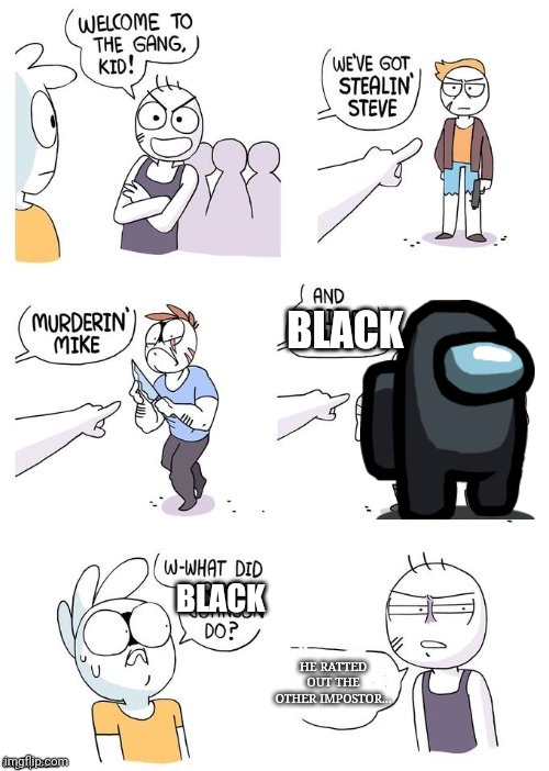 Black's sin | BLACK; BLACK; HE RATTED OUT THE OTHER IMPOSTOR... | image tagged in crimes johnson | made w/ Imgflip meme maker
