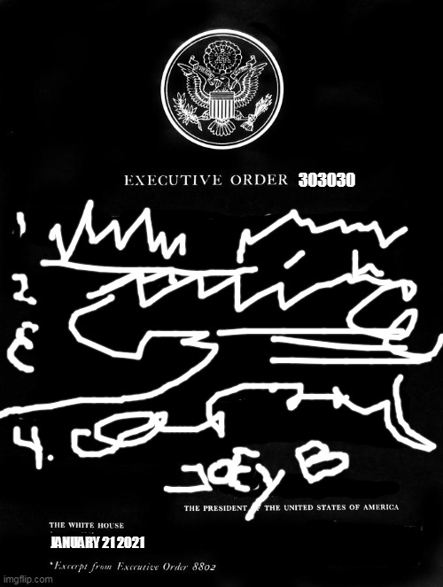 Biden latest executive order | 303030; JANUARY 21 2021 | image tagged in joe biden | made w/ Imgflip meme maker
