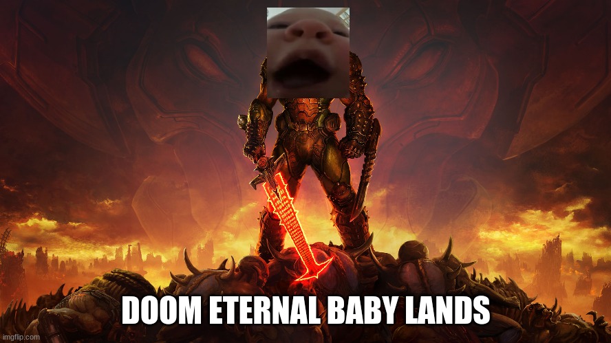 doom eternal baby lands | DOOM ETERNAL BABY LANDS | image tagged in look at this dude | made w/ Imgflip meme maker