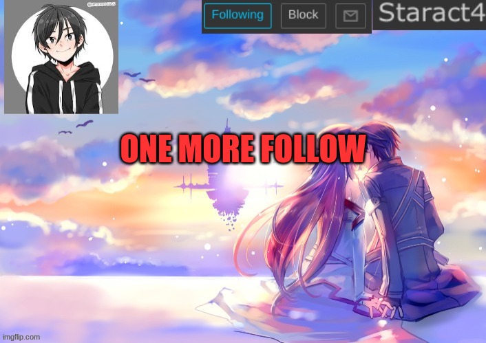ONE MORE FOLLOW | image tagged in starkugo sword art online announcement template | made w/ Imgflip meme maker