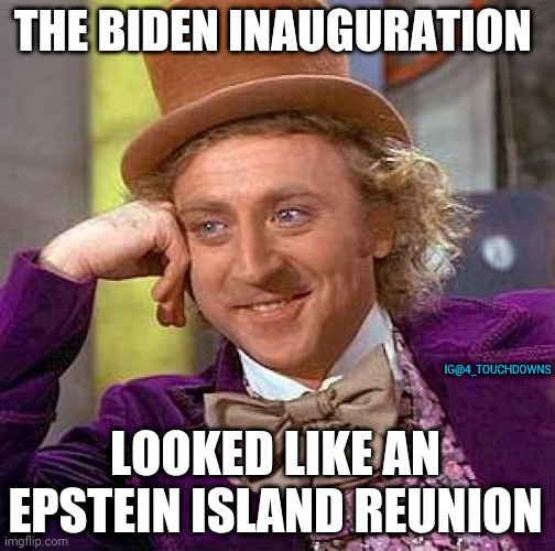 Good times... |  THE BIDEN INAUGURATION; IG@4_TOUCHDOWNS; LOOKED LIKE AN EPSTEIN ISLAND REUNION | image tagged in inauguration,joe biden,jeffrey epstein | made w/ Imgflip meme maker