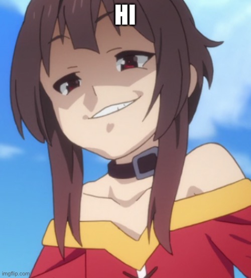 ::””::::(*(898898988 unrelated | HI | image tagged in megukek | made w/ Imgflip meme maker