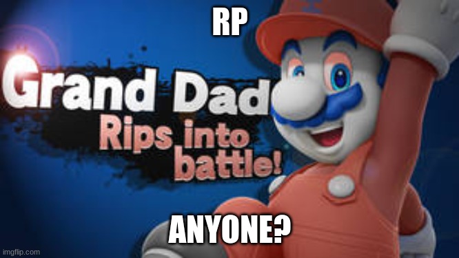 plz | RP; ANYONE? | image tagged in memes | made w/ Imgflip meme maker