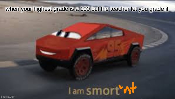 1+1=potato right |  when your highest grade is a 100 but the teacher let you grade it | image tagged in i am smort | made w/ Imgflip meme maker