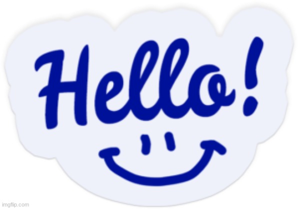 hello | image tagged in hello | made w/ Imgflip meme maker