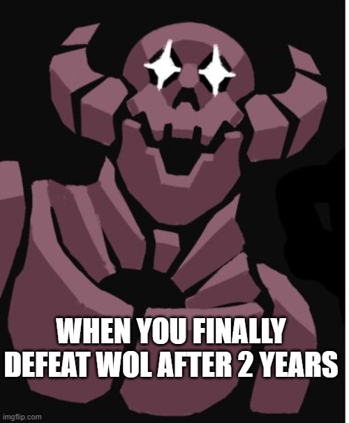 Glorious Sucess Skeleton,Helltaker | WHEN YOU FINALLY DEFEAT WOL AFTER 2 YEARS | image tagged in glorious sucess skeleton helltaker | made w/ Imgflip meme maker