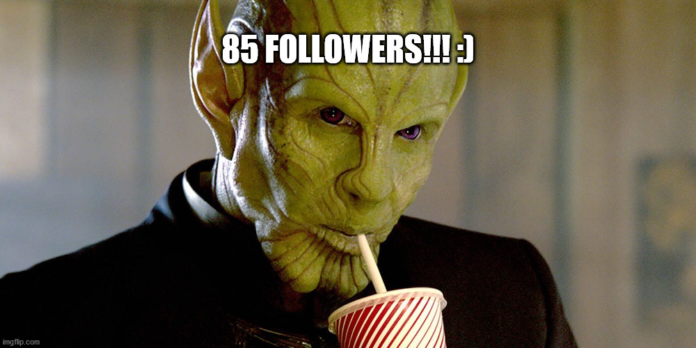 *Talos casually sips his drink* | 85 FOLLOWERS!!! :) | image tagged in captain marvel | made w/ Imgflip meme maker