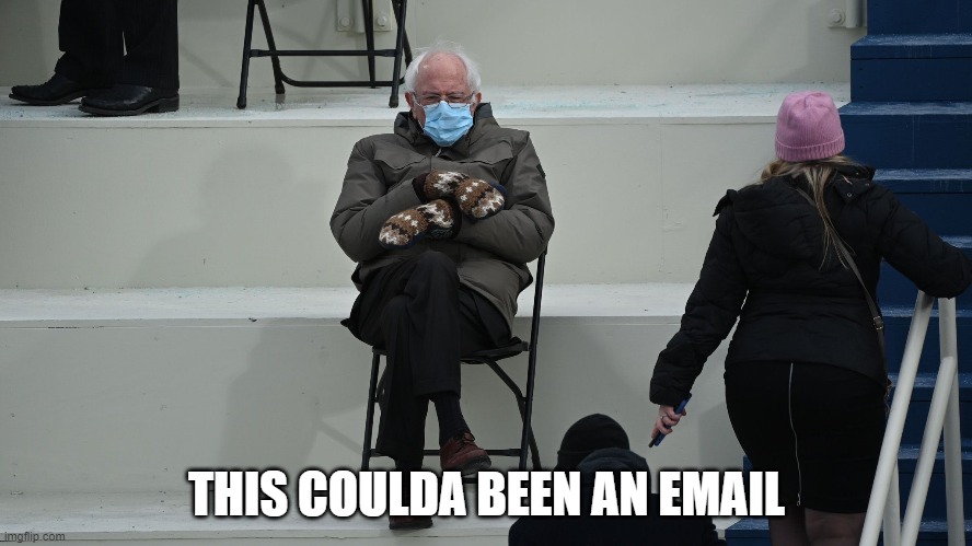 email | THIS COULDA BEEN AN EMAIL | image tagged in bernie,email | made w/ Imgflip meme maker