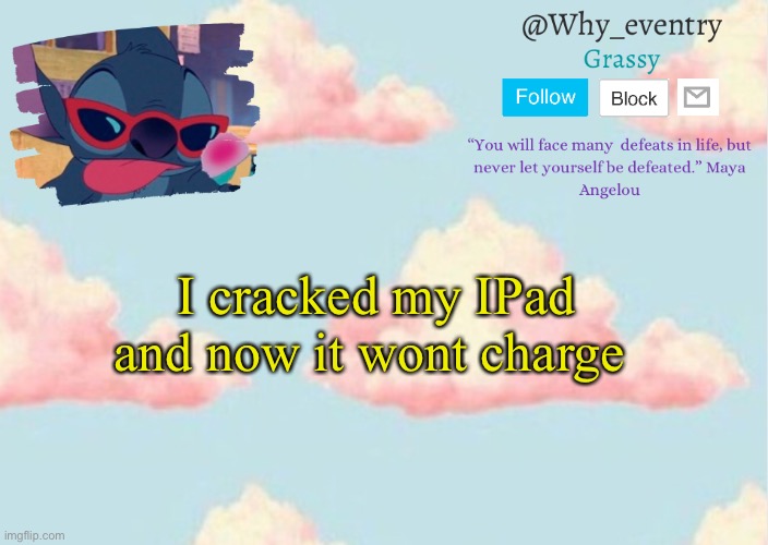 @Why_eventry’s announcement template | I cracked my IPad and now it wont charge | image tagged in why_eventry s announcement template | made w/ Imgflip meme maker