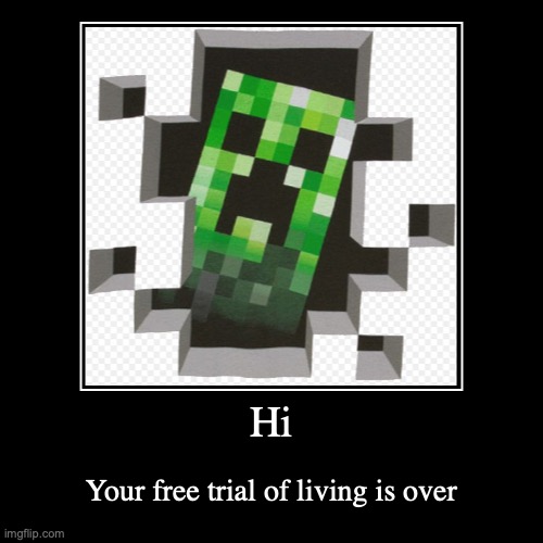 Your free trial of living is over. | image tagged in funny,demotivationals | made w/ Imgflip demotivational maker