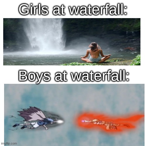Girls at waterfall:; Boys at waterfall: | image tagged in naruto joke | made w/ Imgflip meme maker
