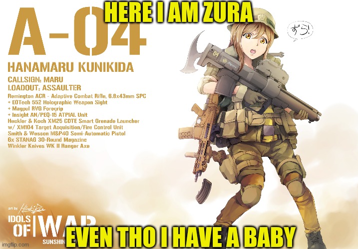 Armed Zura! | HERE I AM ZURA; EVEN THO I HAVE A BABY | image tagged in love live,weapons | made w/ Imgflip meme maker