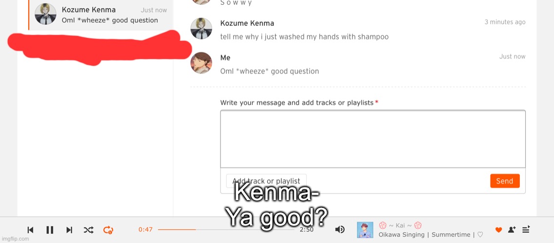 Kenma-
Ya good? | made w/ Imgflip meme maker