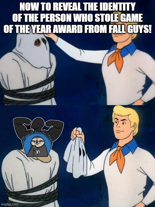 Game of the Year | NOW TO REVEAL THE IDENTITY OF THE PERSON WHO STOLE GAME OF THE YEAR AWARD FROM FALL GUYS! | image tagged in scooby doo mask reveal,fall guys,among us | made w/ Imgflip meme maker