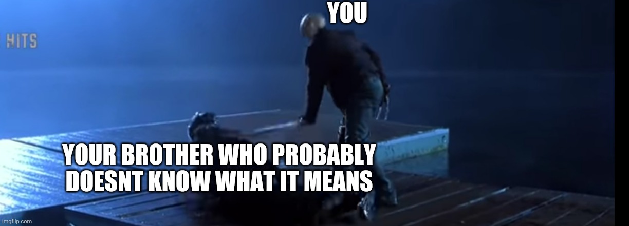 Freddy wailing on Jason | YOU YOUR BROTHER WHO PROBABLY DOESNT KNOW WHAT IT MEANS | image tagged in freddy wailing on jason | made w/ Imgflip meme maker