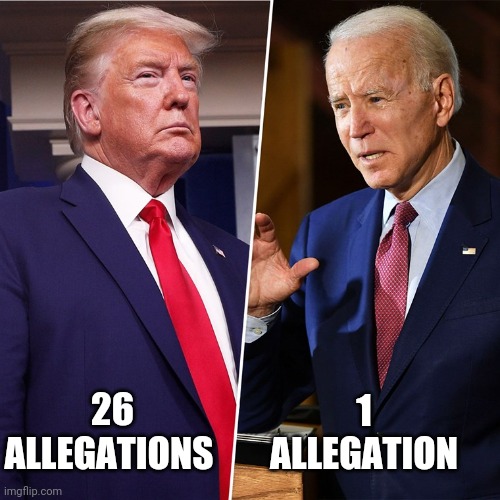 Trump Biden | 26 ALLEGATIONS 1 ALLEGATION | image tagged in trump biden | made w/ Imgflip meme maker