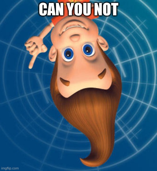 Jimmy neutron | CAN YOU NOT | image tagged in jimmy neutron | made w/ Imgflip meme maker