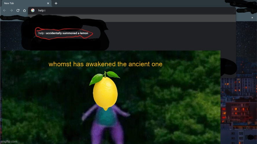 The power of lemon compels you | image tagged in demon lemon,google search,whomst has awakened the ancient one | made w/ Imgflip meme maker