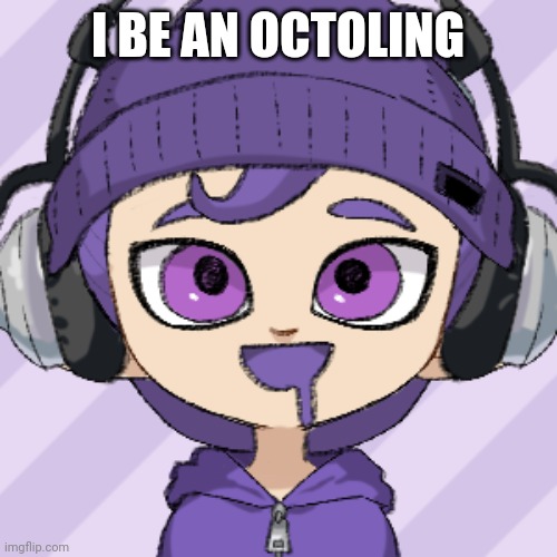 I BE AN OCTOLING | image tagged in bryce octoling | made w/ Imgflip meme maker