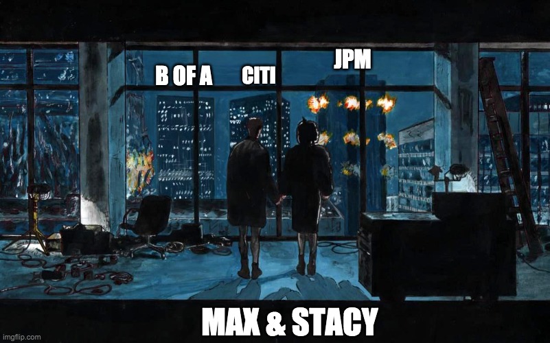 fight club ending | JPM; B OF A; CITI; MAX & STACY | image tagged in fight club ending | made w/ Imgflip meme maker