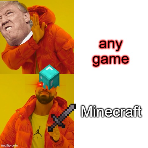 lol but why | any game; Minecraft | image tagged in memes,drake hotline bling | made w/ Imgflip meme maker