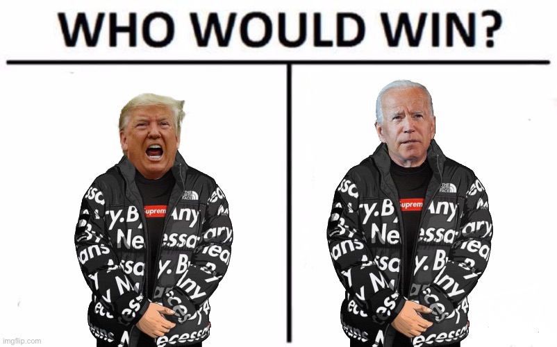 Trump and Biden got drip | image tagged in funny,memes,who wore it better | made w/ Imgflip meme maker