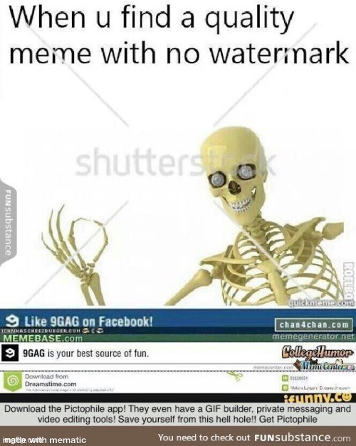 That’s a lot of watermarks! | image tagged in funny,reposts,watermarks,memes | made w/ Imgflip meme maker