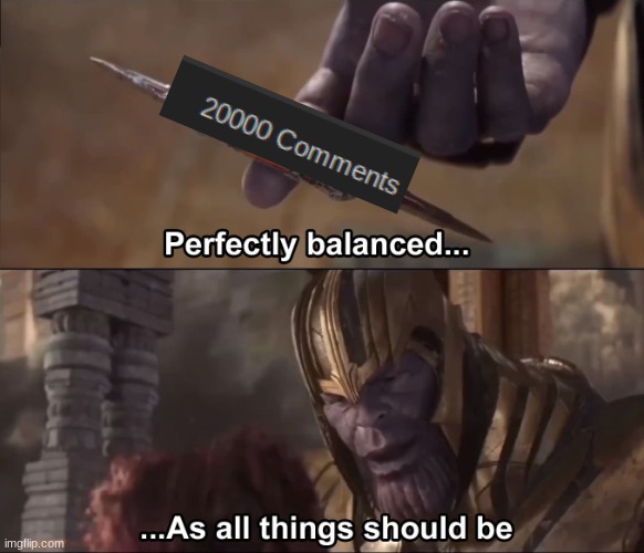 y e s | image tagged in thanos perfectly balanced as all things should be | made w/ Imgflip meme maker