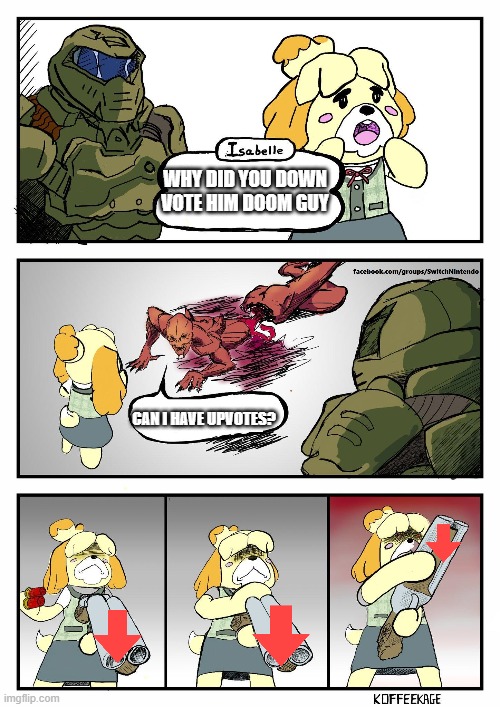 thats why upvote beg bad | WHY DID YOU DOWN VOTE HIM DOOM GUY; CAN I HAVE UPVOTES? | image tagged in isabelle doomguy,upvote begging | made w/ Imgflip meme maker