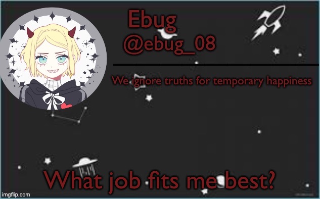 T r e n d | What job fits me best? | image tagged in devil ebug 2 | made w/ Imgflip meme maker