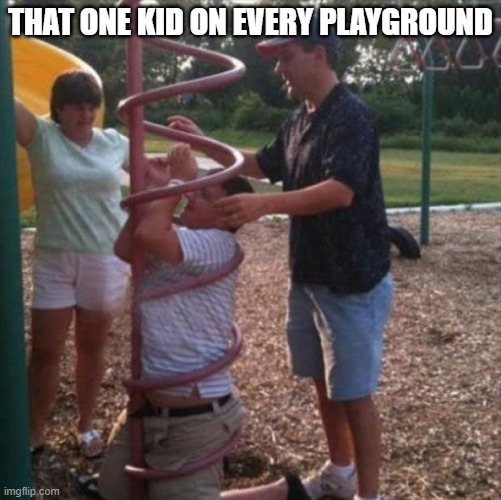 THAT ONE KID ON EVERY PLAYGROUND | made w/ Imgflip meme maker