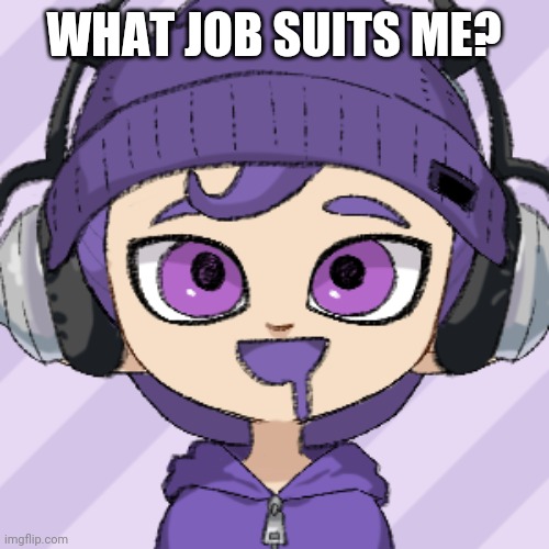 WHAT JOB SUITS ME? | image tagged in bryce octoling | made w/ Imgflip meme maker