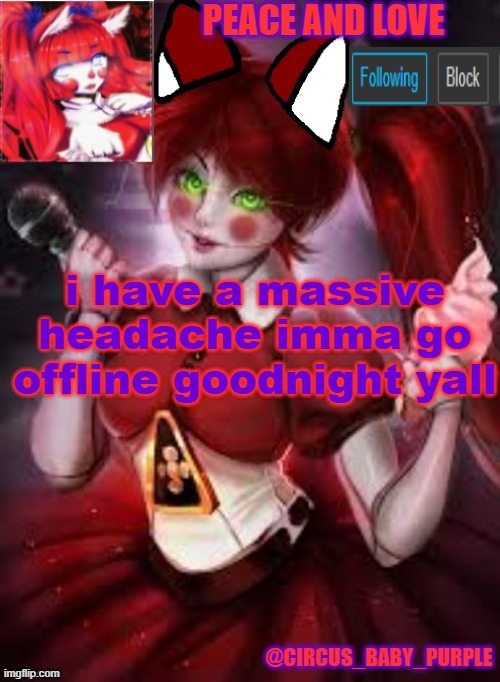 i have a massive headache imma go offline goodnight yall | image tagged in circus baby furry style | made w/ Imgflip meme maker