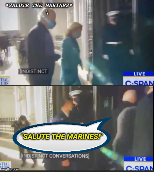 yes he actually said it | *SALUTE THE MARINES*
     \; "SALUTE THE MARINES!" | image tagged in joe biden | made w/ Imgflip meme maker
