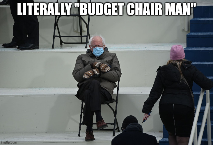 LITERALLY "BUDGET CHAIR MAN" | image tagged in bernie sanders | made w/ Imgflip meme maker