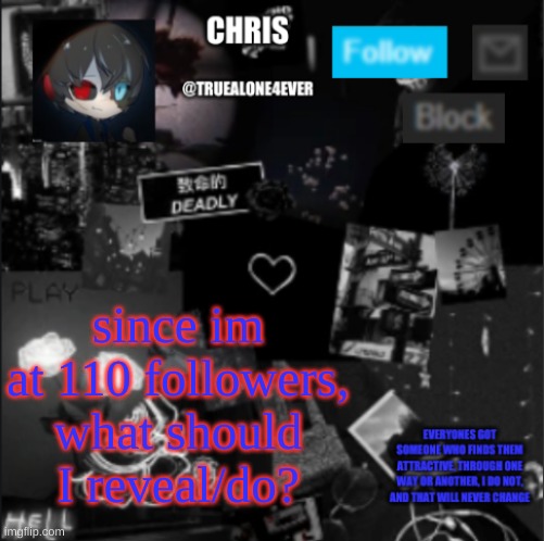 thanks for 110 followers btw | since im at 110 followers, what should I reveal/do? | image tagged in chris announcement | made w/ Imgflip meme maker