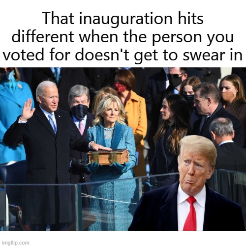That inauguration hits different when the person you voted for doesn't get to swear in; COVELL BELLAMY III | image tagged in trump supporter inauguration hits different | made w/ Imgflip meme maker