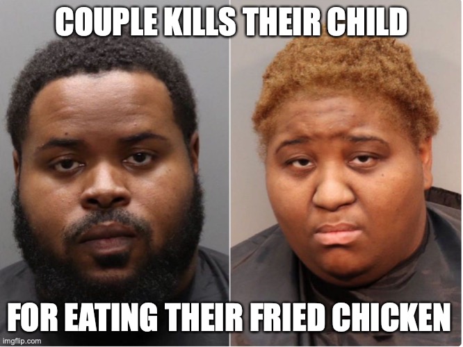 Killing their child | COUPLE KILLS THEIR CHILD; FOR EATING THEIR FRIED CHICKEN | image tagged in killer | made w/ Imgflip meme maker