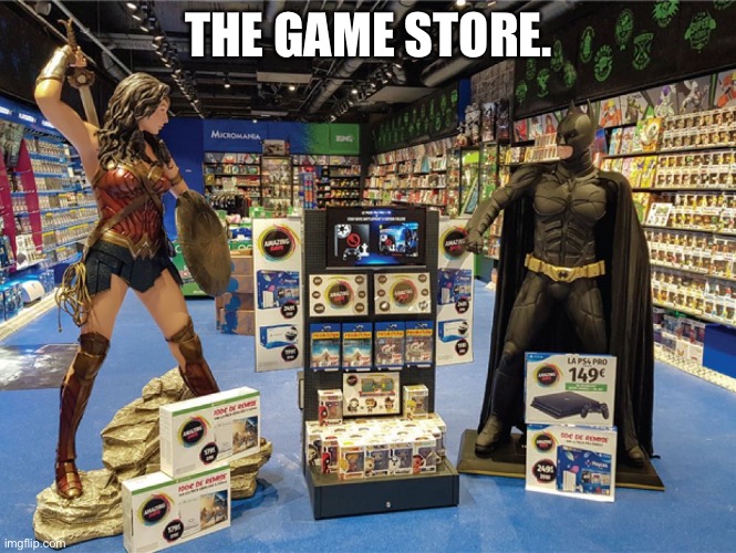 THE GAME STORE. | made w/ Imgflip meme maker