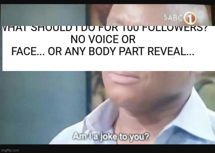 Am I a joke to you? | image tagged in am i a joke to you | made w/ Imgflip meme maker