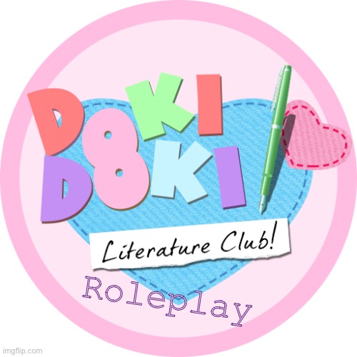 I do have an oc for this. | Roleplay | image tagged in doki doki literature club,roleplaying | made w/ Imgflip meme maker