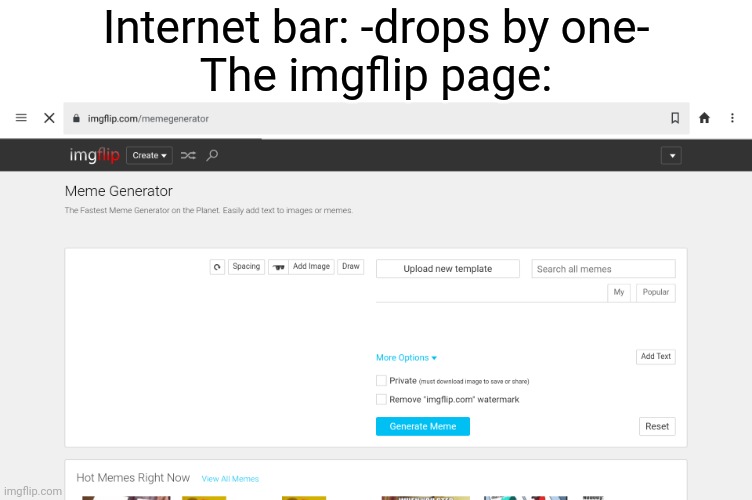 Internet bar: -drops by one-
The imgflip page: | image tagged in imgflip,internet | made w/ Imgflip meme maker