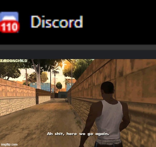 Not again discord! | image tagged in here we go again,discord,notification,no | made w/ Imgflip meme maker