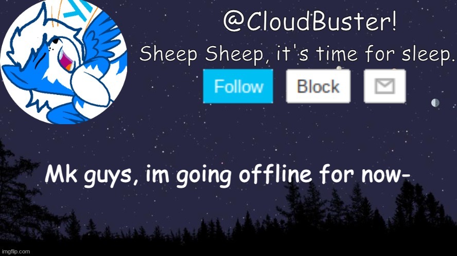 I'll come back maybe | Mk guys, im going offline for now- | image tagged in clouds sleep announcement temp | made w/ Imgflip meme maker