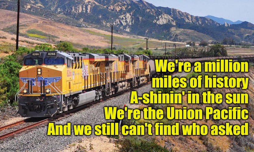 Union Pacific can't find who asked | image tagged in union pacific can't find who asked | made w/ Imgflip meme maker