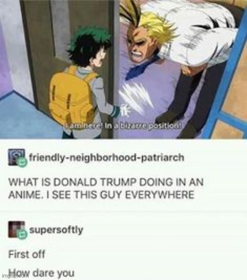first of all how f*cking dare you | image tagged in mha | made w/ Imgflip meme maker