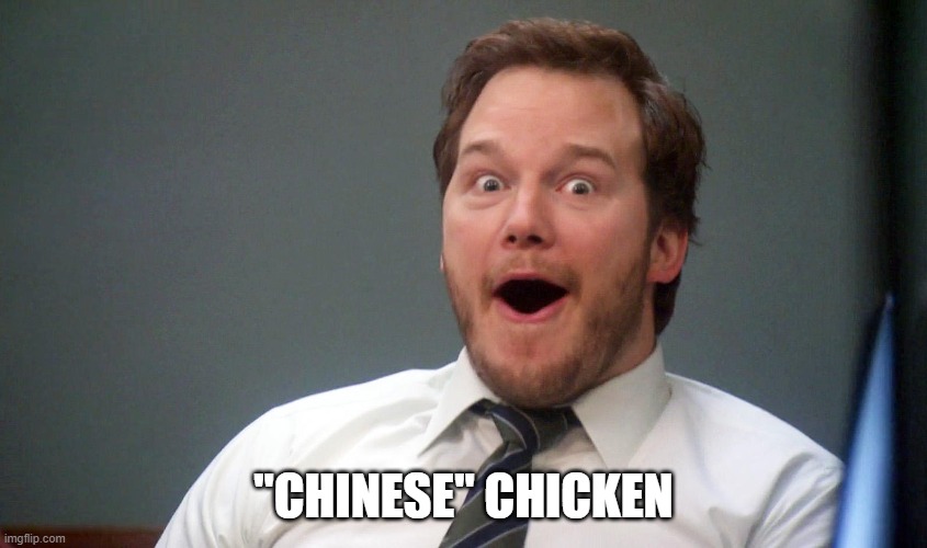 Oooohhhh | "CHINESE" CHICKEN | image tagged in oooohhhh | made w/ Imgflip meme maker