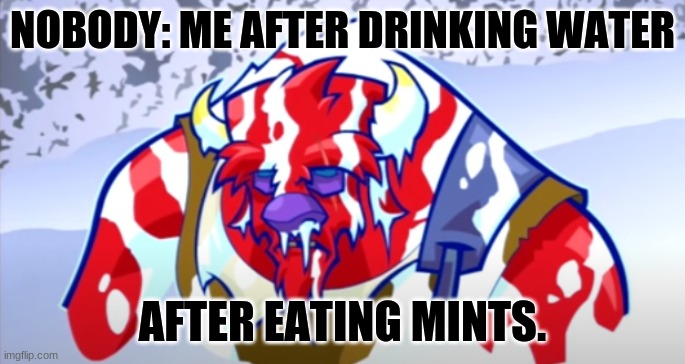 Mint is also spicy. | NOBODY: ME AFTER DRINKING WATER; AFTER EATING MINTS. | image tagged in sly cooper,thin mints,water | made w/ Imgflip meme maker