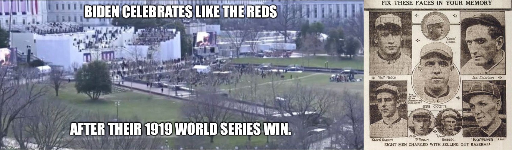 Party like a Vote Thief | BIDEN CELEBRATES LIKE THE REDS; AFTER THEIR 1919 WORLD SERIES WIN. | image tagged in inauguration day | made w/ Imgflip meme maker
